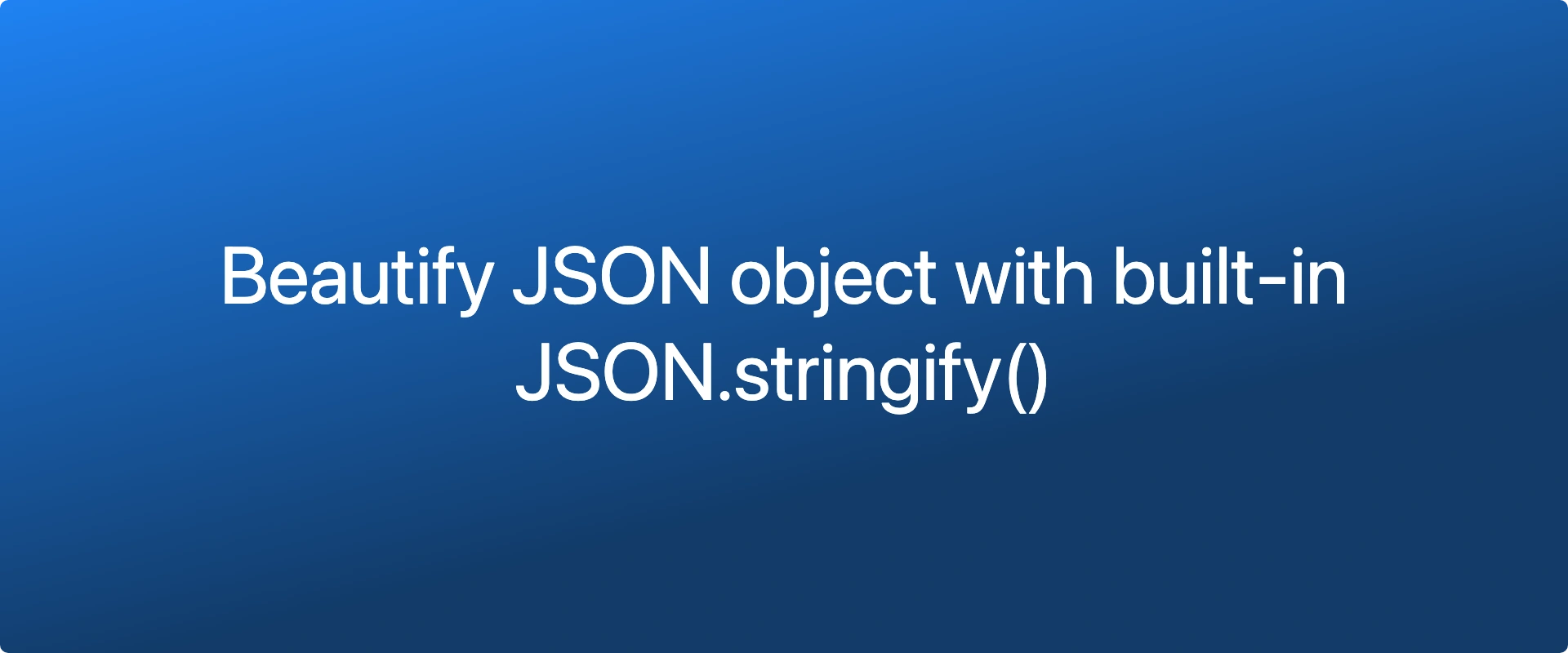 beautify-json-object-with-built-in-json-stringify-code-with-node-js